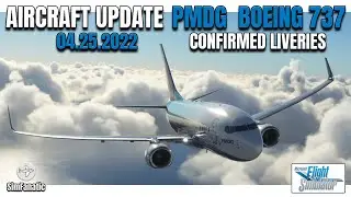 MSFS 2020 | PMDG 737-700 | 04.25.2022 UPDATE | CONFIRMED LIVERIES | NEWS
