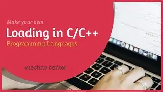 How to make Loading in C/C++ Programming Language | Techno Center