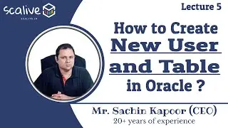 Lecture 5 || How to Create New User and Table in Oracle ? - SCALive