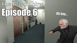 The Breen Show Episode 6 (Garry's Mod)