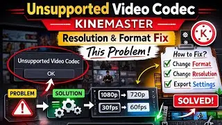 Unsupported Video Codec Kinemaster | Unsupported Video Codec, Resolution Format Fix this Problem
