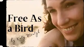Katy Mantyk - Free As A Bird (Official Music Video)