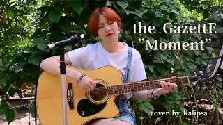 the GazettE  - Moment (cover)
