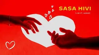 V-Be - Sasa Hivi ft. Ashley Music [Stripped Down Version] (Lyric Video)
