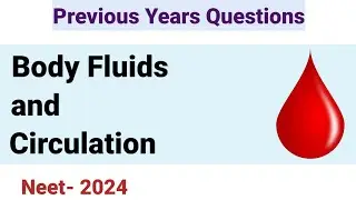 Body fluid and Circulation|| Previous years questions||Neet PYQs