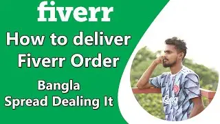 How To Deliver Fiverr Order | Fiverr Orders | Spread Dealing It