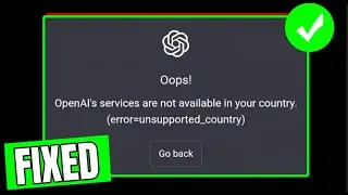 How To Fix ChatGPT Is Not Available In Your Country