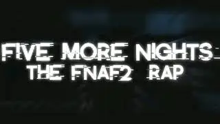 FNAF FIVE MORE NIGHTS [1 HOUR]