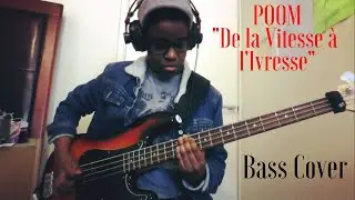 POOM - De la Vitesse à l'ivresse (Bass Cover)