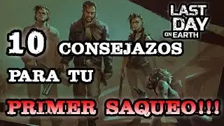 10 CONSEJAZOS PARA TU PRIMER SAQUEO!! | LAST DAY ON EARTH: SURVIVAL | Nashu