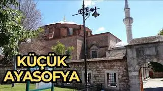 KÜÇÜK AYASOFYA CAMİİ - The Little Hagia Sophia