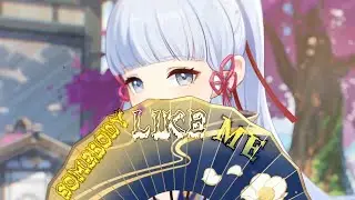 SOMEBODY LIKE ME |Genshin Impact | Amv