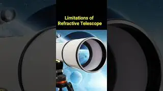 Limitations of Refractive Type Telescope #telescope #shorts #physics