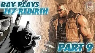 RAY PLAYS Final Fantasy VII REBIRTH Part 9 - Sponsored by Square Enix!