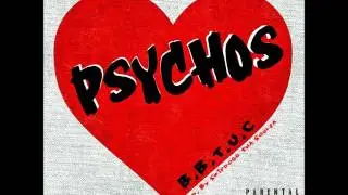 B.B.T.U.C - Psychos (Audio)