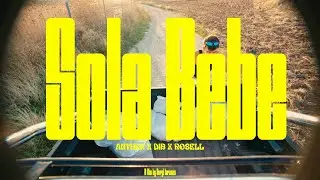 Anther x Dib x Rosell - Sola Bebe (Video Oficial)