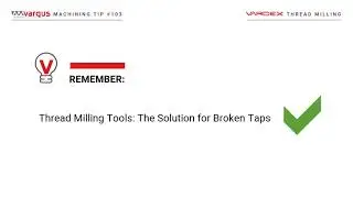 Vargus Machining Tip 109: Thread Milling vs Broken Taps