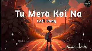 Tu mera koi na song| Bollywood | 2023 | numan beats