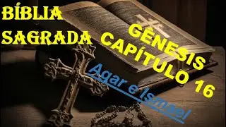 GÊNESIS CAPITULO 16 - Agar e Ismael