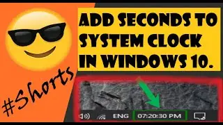 How To Add Seconds in System Clock of Windows 10.