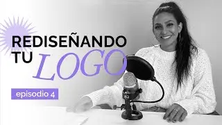 Rediseñando Tu Logo Ep. 4 (Season 1)