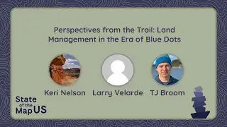 Perspectives from the Trail: Land Management in the Era of Blue Dots – Panel