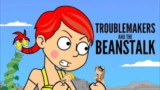 Troublemakers & The Beanstalk