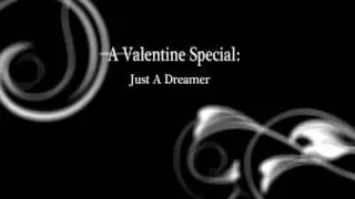A Valentine Special: Just A Dreamer