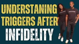 Understanding Triggers After Infidelity