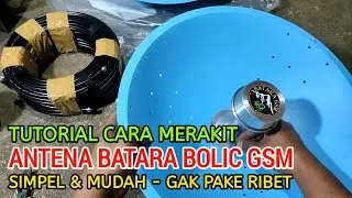 Cara Merakit Antena Modem BATARA BOLIC GSM || DIY Parabolic 4G Antenna