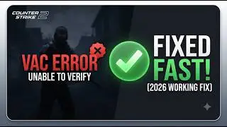 CS2 VAC Was Unable to Verify Your Game Session? FIX It FAST! (2026 Working Fix)