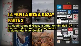 Gaza 2023-2025 - Part 3: Redefining Gaza, GHF, IDF Crimes, Victims, Media, Is It Genocide?