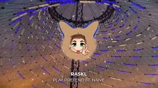 Play Pretend Ft. Naïve