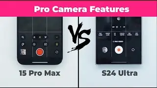 15 Pro Max vs S24 Ultra - Manual/Pro Video Controls