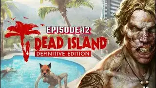 Dead Island - Definitive Edition Episode 12: Lead The Way