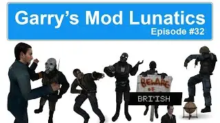 Garry's Mod Lunatics - Episode 32