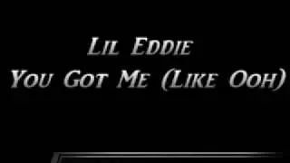 Lil Eddie - You Got Me (Like Ooh)