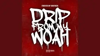 Drip from My Woah (feat. Meech La'flare)