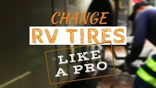 [RV Repair] How To and Tips For Changing RV Tires