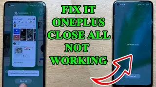 How to fix close all apps running not working on one plus nord