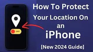 How To Turn Off Location On an iPhone [2024 Guide] || How To Protect Your Location On an iPhone 2024