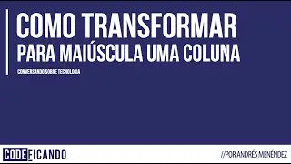 Como converter uma coluna do Excel para maiúsculo