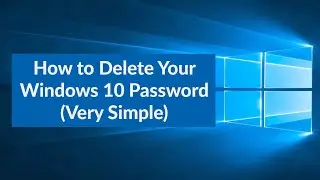 How to Delete Your Windows 10 Password Very Easily