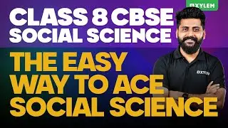 Class 8 CBSE Social Science - The Easy Way to Ace Social Science | Xylem Class 8 CBSE