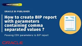 How to create BI Publisher (BIP) report with parameters containing comma separated values?