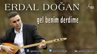 Erdal Doğan - Gel Benim Derdime  [Official Video  Güvercin Müzik ©]
