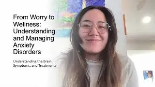 From Worry to Wellness: Understanding and Managing Anxiety Disorders