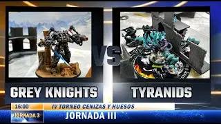 IV Torneo CyH - Jornada III: W40k: TYRANIDS vs GREY KNIGHTS WARHAMMER ESPAÑOL/ESPAÑA (speed BR)