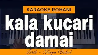 KALA KU CARI DAMAI Karaoke | Lagu Rohani