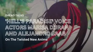 'Hell's Paradise' Voice Actors Marisa Duran and Alejandro Saab Talk Body Horror And Love